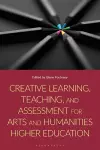 Creative Learning, Teaching, and Assessment for Arts and Humanities Higher Education cover