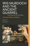 Iris Murdoch and the Ancient Quarrel cover