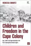 Children and Freedom in the Cape Colony cover