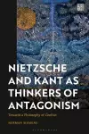 Nietzsche and Kant as Thinkers of Antagonism cover