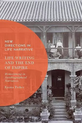 Life Writing and the End of Empire cover