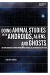 Doing Animal Studies with Androids, Aliens, and Ghosts cover