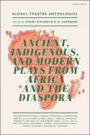 Global Theatre Anthologies: Ancient, Indigenous and Modern Plays from Africa and the Diaspora cover