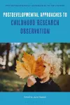 Postdevelopmental Approaches to Childhood Research Observation cover