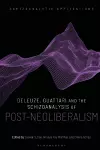 Deleuze, Guattari and the Schizoanalysis of Post-Neoliberalism cover