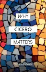 Why Cicero Matters cover