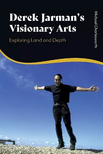 Derek Jarman’s Visionary Arts cover
