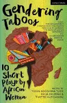 Gendering Taboos: 10 Short Plays by African Women cover