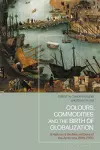 Colours, Commodities and the Birth of Globalization cover