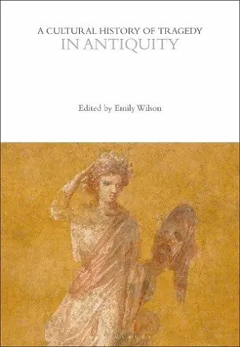 A Cultural History of Tragedy in Antiquity cover
