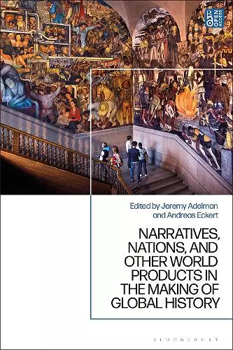 Narratives, Nations, and Other World Products in the Making of Global History cover