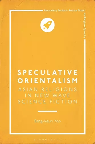 Speculative Orientalism: Asian Religions in New Wave Science Fiction cover