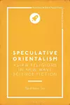 Speculative Orientalism: Asian Religions in New Wave Science Fiction cover