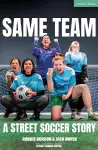 Same Team — A Street Soccer Story cover