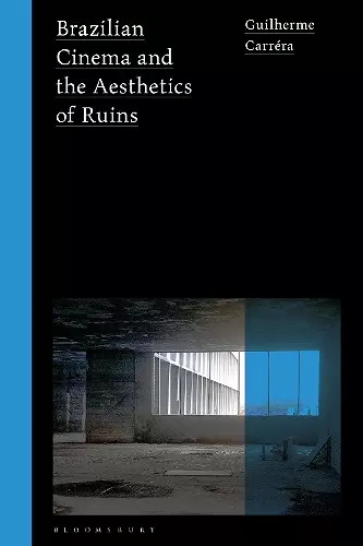 Brazilian Cinema and the Aesthetics of Ruins cover