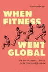 When Fitness Went Global cover