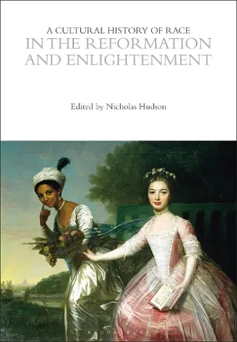 A Cultural History of Race in the Reformation and Enlightenment cover