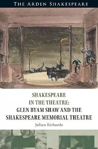 Shakespeare in the Theatre Glen Byam Shaw and the Shakespeare Memorial Theatre cover