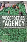 An Ecopoetics of Agency cover