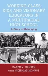 Working-Class Kids and Visionary Educators in a Multiracial High School cover