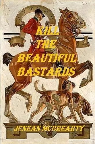Kill the Beautiful Bastards cover