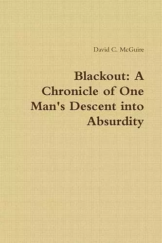 Blackout: A Chronicle of One Man's Descent into Absurdity cover