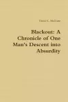 Blackout: A Chronicle of One Man's Descent into Absurdity cover