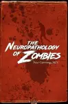 The Neuropathology of Zombies cover