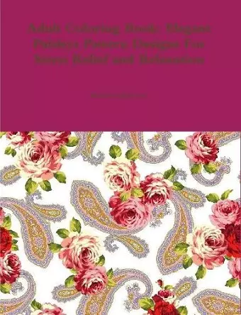 Adult Coloring Book: Elegant Paisleys Pattern Designs For Stress Relief and Relaxation cover
