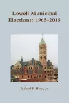 Lowell Municipal Elections: 1965-2015 cover