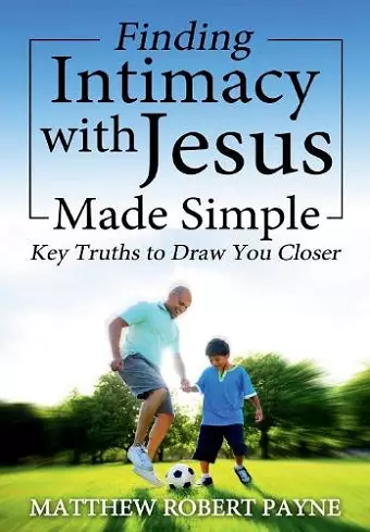 Finding Intimacy With Jesus Made Simple cover
