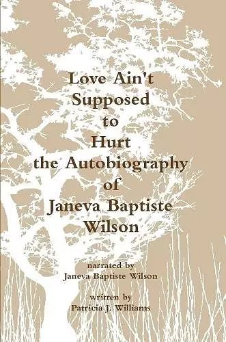 Love Ain't Supposed To Hurt The Autobiography of Janeva Baptiste Wilson cover