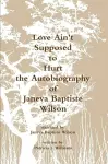 Love Ain't Supposed To Hurt The Autobiography of Janeva Baptiste Wilson cover