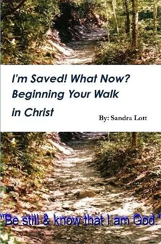 I'm Saved! What Now? Beginning Your Walk in Christ cover