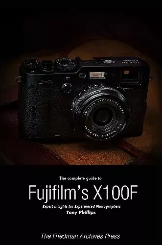 The Complete Guide to Fujifilm's X-100f (B&W Edition) cover