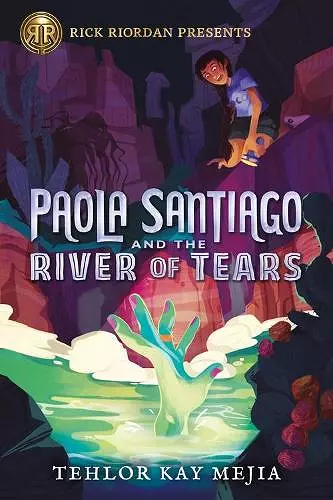 Rick Riordan Presents Paola Santiago And The River Of Tears cover