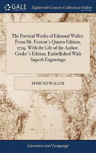 The Poetical Works of Edmund Waller. From Mr. Fenton's Quarto Edition, 1729. With the Life of the Author. Cooke's Edition. Embellished With Superb Engravings cover