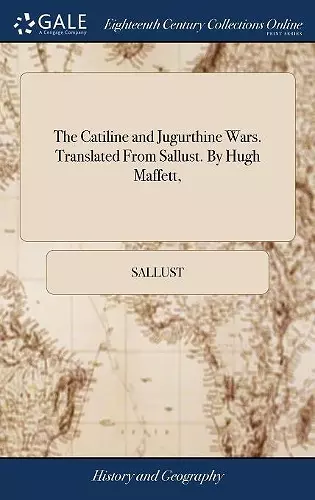 The Catiline and Jugurthine Wars. Translated From Sallust. By Hugh Maffett, cover