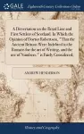 A Dissertation on the Royal Line and First Settlers of Scotland. In Which the Opinion of Doctor Robertson, That the Ancient Britons Were Indebted to the Romans for the art of Writing, and the use of Numbers, is Fairly Considered; cover