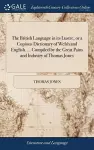 The British Language in its Lustre, or a Copious Dictionary of Welsh and English. ... Compiled by the Great Pains and Industry of Thomas Jones cover