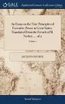 An Essay on the True Principles of Executive Power in Great States. Translated From the French of M. Necker. ... of 2; Volume 2 cover