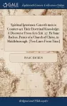 Spiritual Ignorance Causeth men to Counter-act Their Doctrinal Knowledge. A Discourse From Acts Xiii. 27. By Isaac Backus, Pastor of a Church of Christ, in Middleborough. [Two Lines From Titus] cover