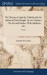 The History of Ophelia. Published by the Author of David Simple. In two Volumes. ... The Second Edition, With Additions. of 2; Volume 1 cover