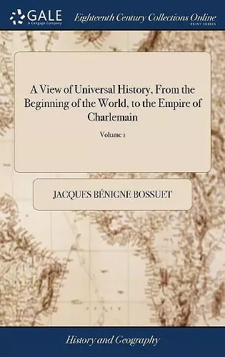 A View of Universal History, From the Beginning of the World, to the Empire of Charlemain cover