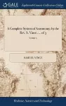 A Complete System of Astronomy; by the Rev. S. Vince, ... of 3; Volume 2 cover