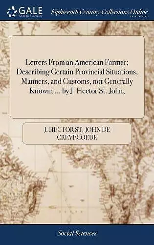 Letters From an American Farmer; Describing Certain Provincial Situations, Manners, and Customs, not Generally Known; ... by J. Hector St. John, cover