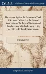 The law not Against the Promises of God. A Sermon, Delivered at the Annual Association of the Baptist Ministers and Churches, Assembled at Leicester, May 30, 1787. ... By John Ryland, Junior. cover