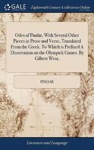 Odes of Pindar, With Several Other Pieces in Prose and Verse, Translated From the Greek. To Which is Prefixed A Dissertation on the Olympick Games. By Gilbert West, cover