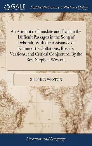 An Attempt to Translate and Explain the Difficult Passages in the Song of Deborah, With the Assistance of Kennicott's Collations, Rossi's Versions, and Critical Conjecture. By the Rev. Stephen Weston, cover