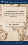 A new Theory of the Earth, From its Original to the Consummation of all Things. ... By William Whiston, ... The Sixth Edition, cover